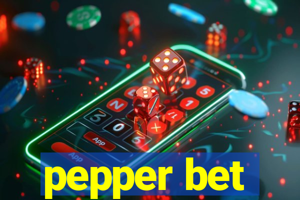 pepper bet