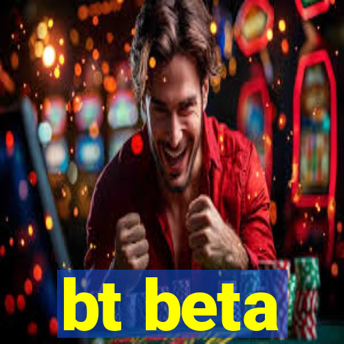 bt beta