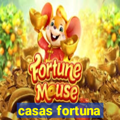 casas fortuna