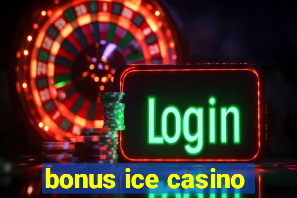 bonus ice casino