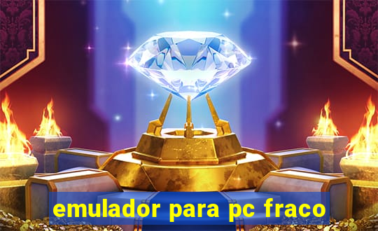 emulador para pc fraco