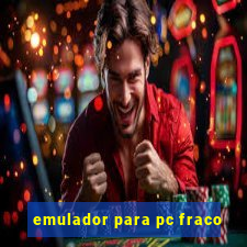 emulador para pc fraco