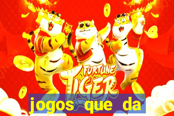 jogos que da dinheiro ao se cadastrar