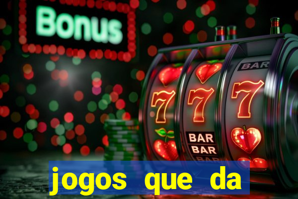 jogos que da dinheiro ao se cadastrar