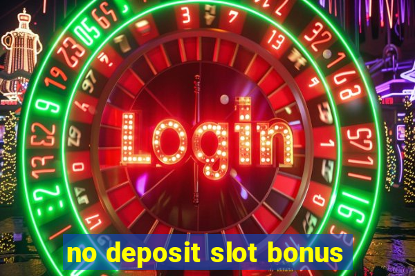 no deposit slot bonus