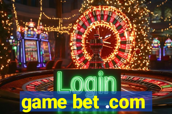 game bet .com