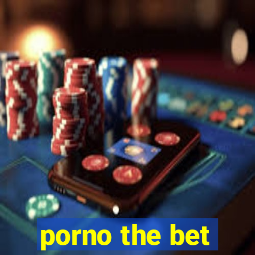 porno the bet