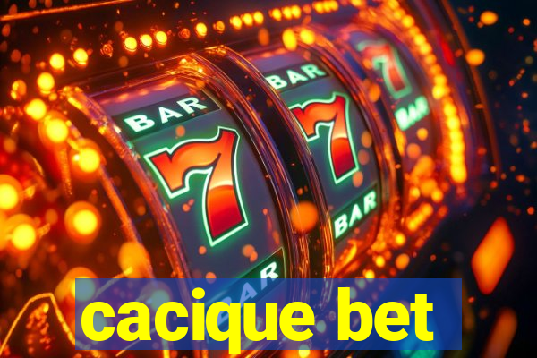 cacique bet