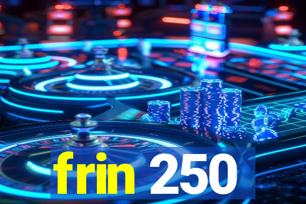 frin 250