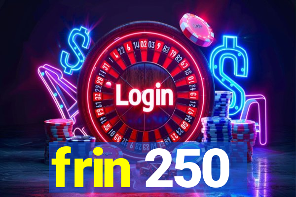 frin 250