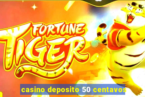 casino deposito 50 centavos