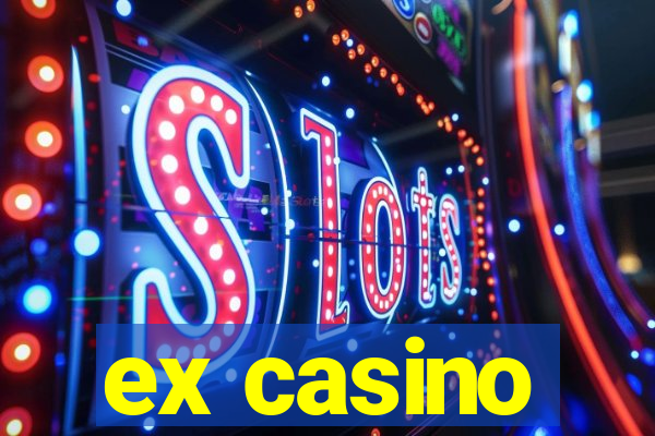 ex casino