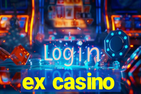 ex casino