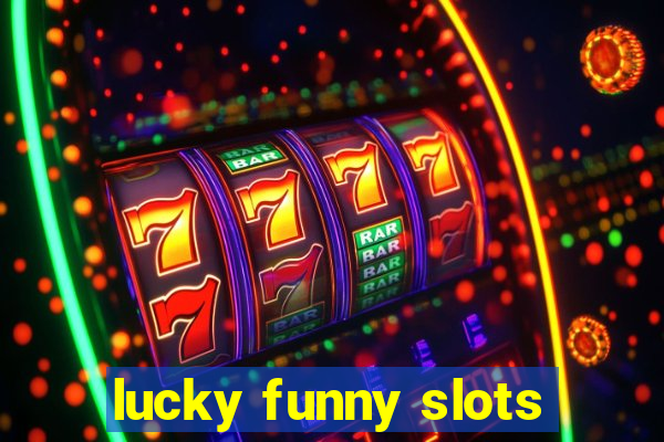 lucky funny slots