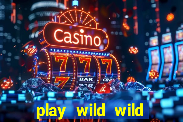 play wild wild riches slot