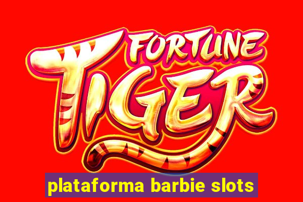 plataforma barbie slots