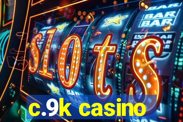 c.9k casino