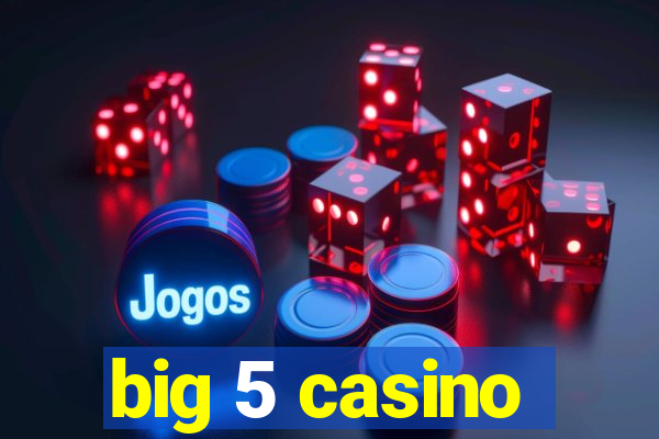 big 5 casino