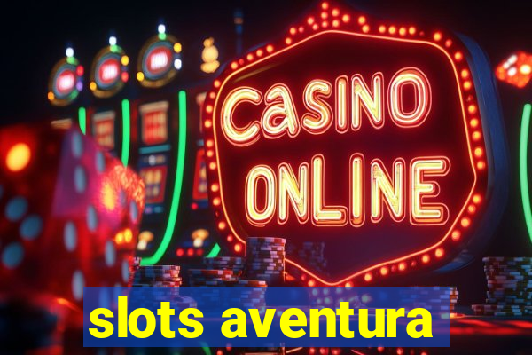 slots aventura