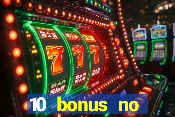 10 bonus no deposit casino