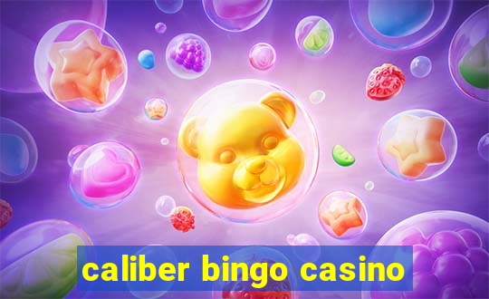 caliber bingo casino