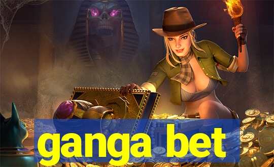 ganga bet