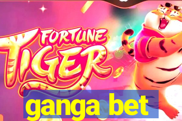 ganga bet