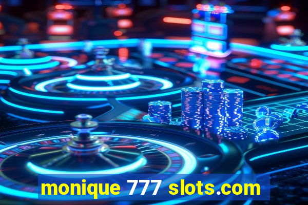 monique 777 slots.com