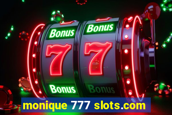 monique 777 slots.com