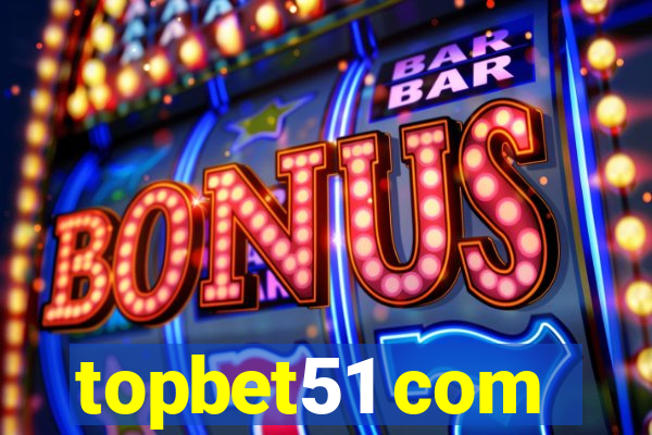 topbet51 com