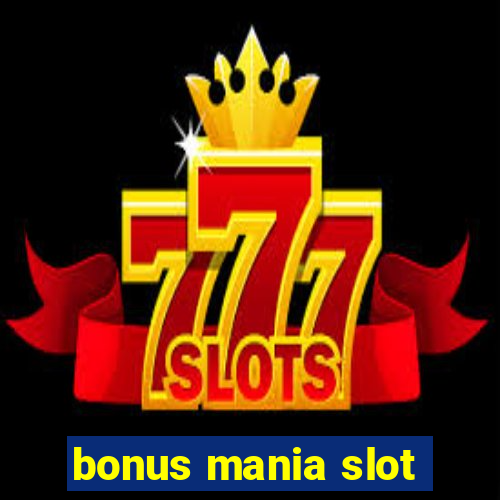 bonus mania slot