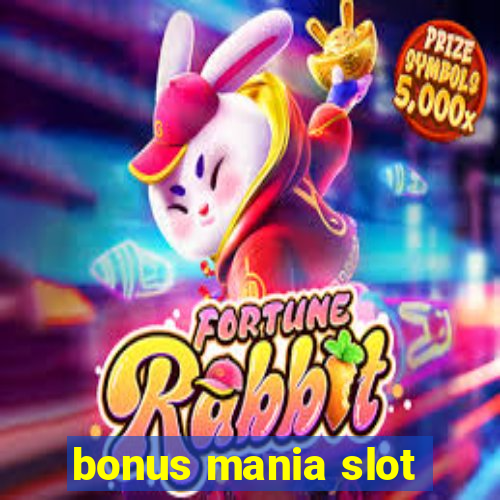 bonus mania slot