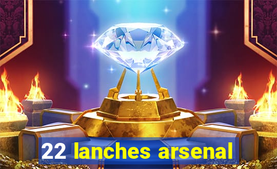 22 lanches arsenal