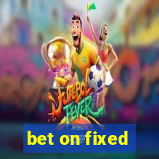 bet on fixed