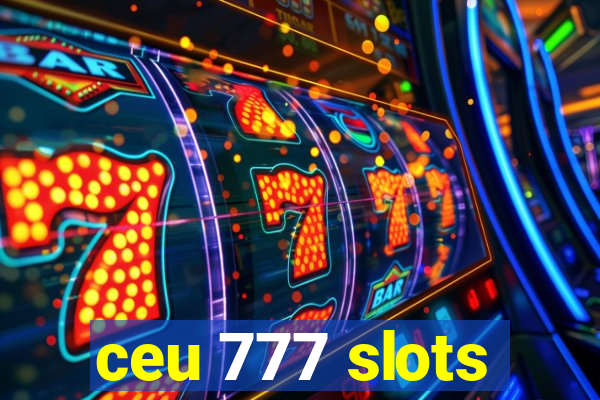 ceu 777 slots