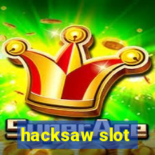 hacksaw slot