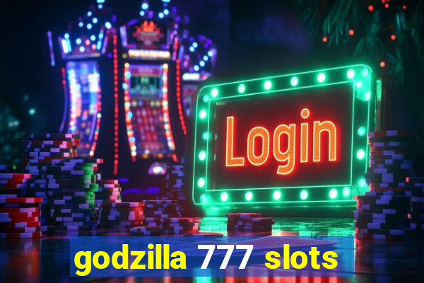 godzilla 777 slots