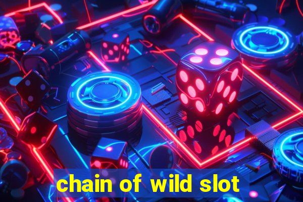 chain of wild slot