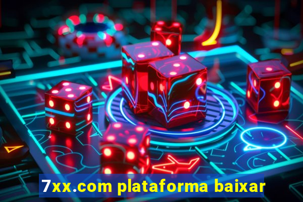 7xx.com plataforma baixar