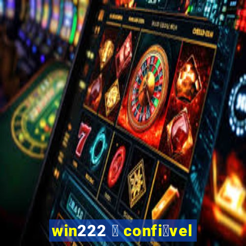 win222 茅 confi谩vel