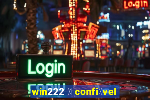 win222 茅 confi谩vel