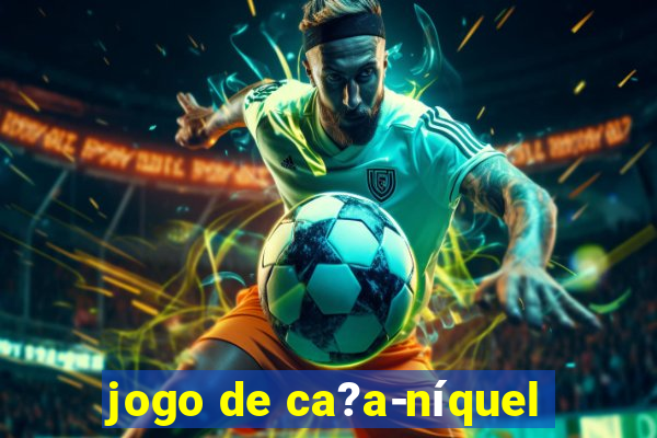 jogo de ca?a-níquel