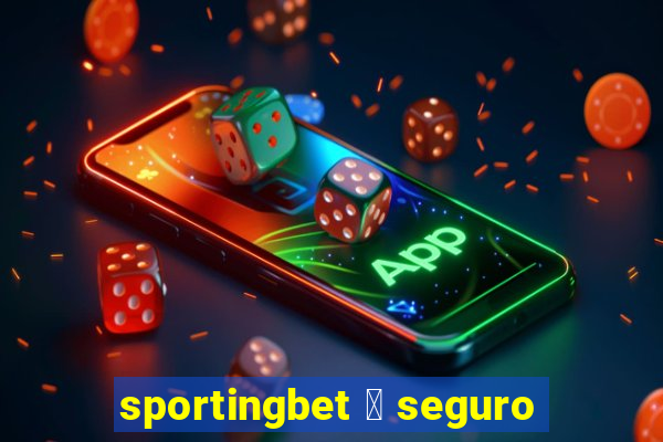 sportingbet 茅 seguro