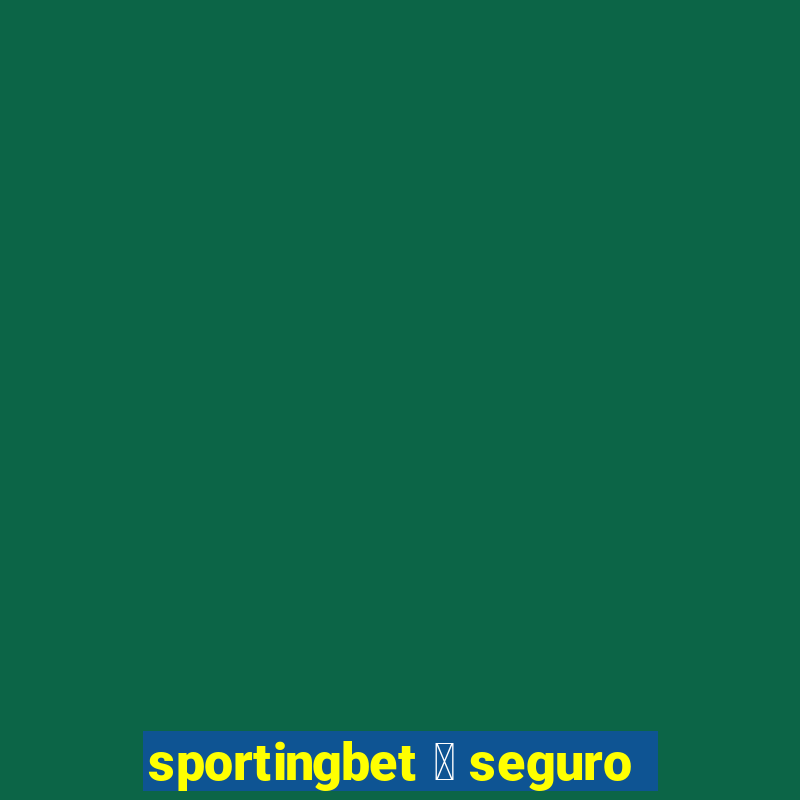 sportingbet 茅 seguro