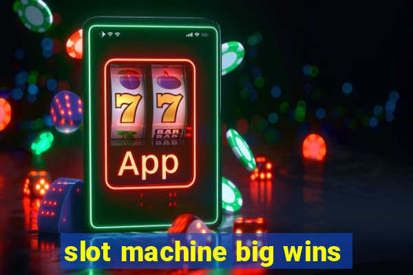 slot machine big wins