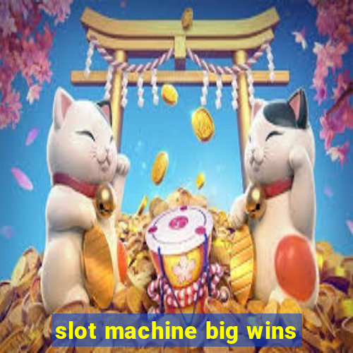 slot machine big wins