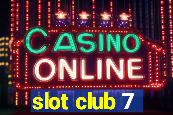 slot club 7