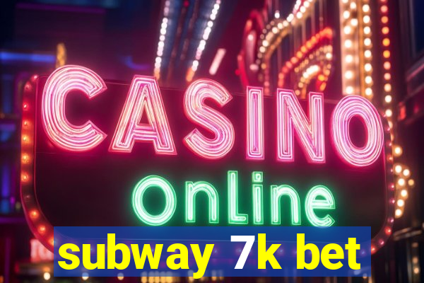 subway 7k bet