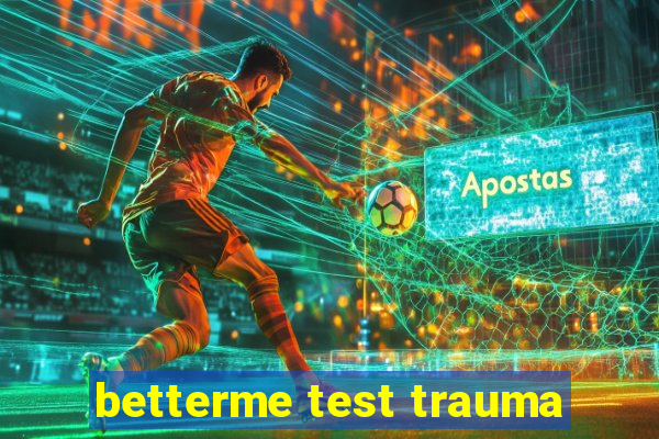 betterme test trauma