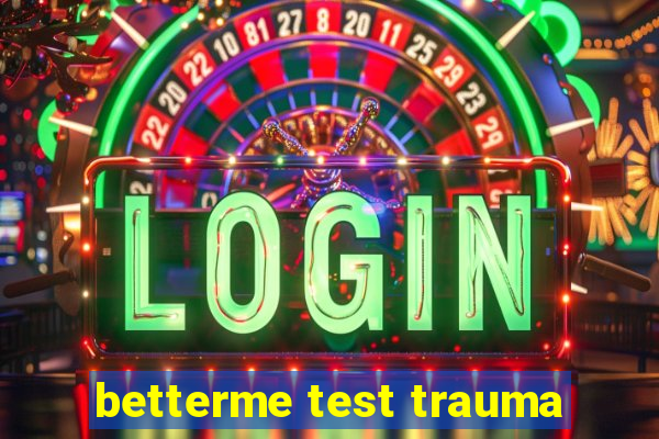 betterme test trauma